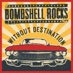 Bombshell Rocks : Without Destination